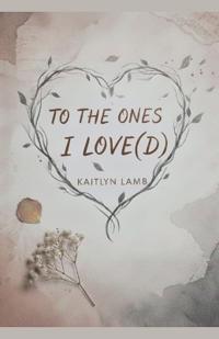 To the Ones I Love(d)