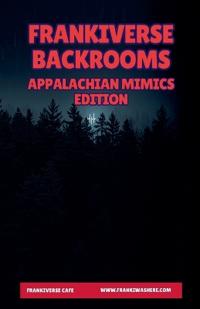 FrankiVerse Backrooms | Appalachian Mimics Edition