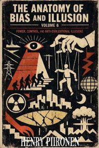 The Anatomy of Bias and Illusion, Volume 6