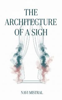 The Architecture of a Sigh
