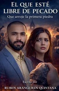 El Que Esté Libre de Pecado