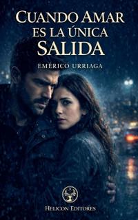 Cuando Amar es la Única Salida