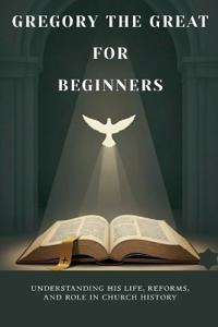 Gregory the Great for Beginners