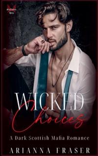 Wicked Choices - A Dark Scottish Mafia Romance