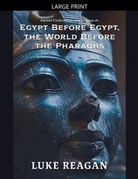 Bokomslag for "Egypt Before Egypt, the World Before the Pharaohs"