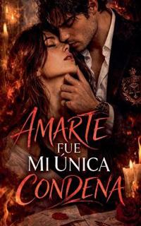 Amarte Fue Mi Única Condena