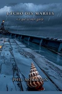 L'ÉCHO DES MARÉES Ce que la mer garde