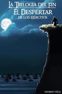 La trilogía del fin El despertar de los ejércitos