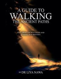 A Guide to Walking the Ancient Paths