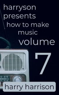 Harryson Presents How to Make Music