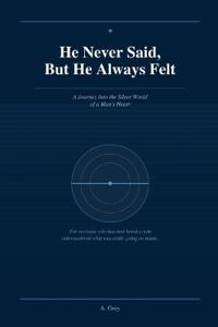 He Never Said, But He Always Felt