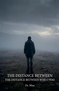 The Distance Between Who I Was