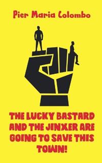 The Lucky Bastard and the Jinxer Are Going To Save This Town!