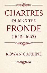 Chartres during the Fronde (1648-1653)