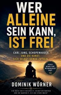 Wer alleine sein kann, ist frei