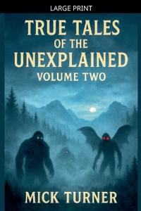 True Tales Of The Unexplained Volume Two