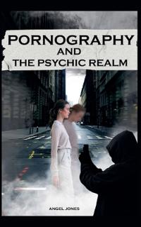 Pornography and the Psychic Realm