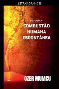 Caso De Combustao Humana Espontanea