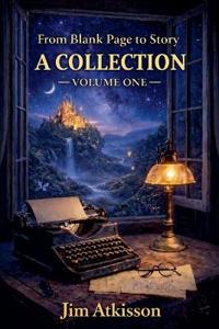 From Blank Page to Story A Collection Volume One