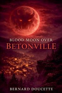 Blood Moon Over Betonville