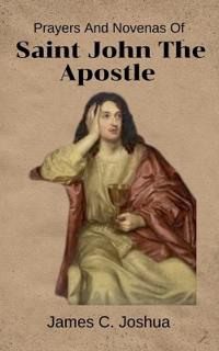 Prayers And Novenas Of Saint John The Apostle