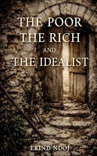 The Poor, The Rich, and The Idealist