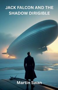 Jack Falcon And The Shadow Dirigible