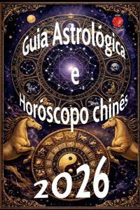Guia Astrológica e Horóscopo chinês 2026