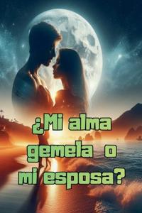 ¿Mi alma gemela o mi esposa?