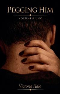 Pegging Him Volumen Uno