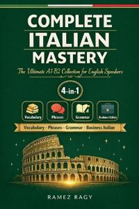 Complete Italian Mastery 4-in-1