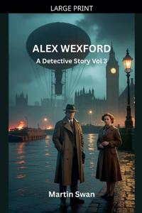 Alex Wexford - A Detective Story Vol. 3