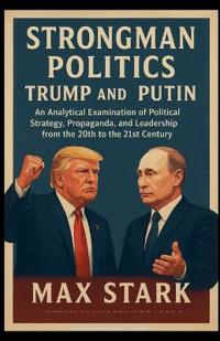 Strongman PoliticsTrump and Putin