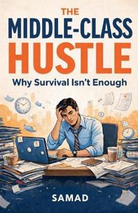The Middle-Class Hustle - Why Survival Isn't Enough