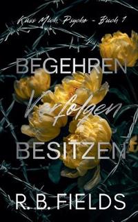 Begehren, Verfolgen, Besitzen