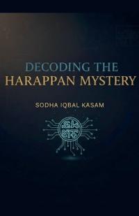 Decoding the Harappan Mystery