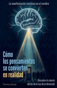 Cómo los pensamientos se convierten en realidad