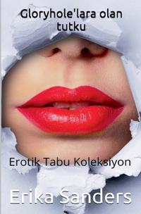 Gloryhole'lara olan tutku