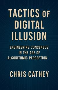 Tactics of Digital Illusion