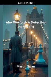 Alex Wexford- A Detective Story Vol 4