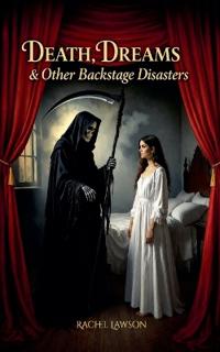 Death, Dreams & Other Backstage Disasters