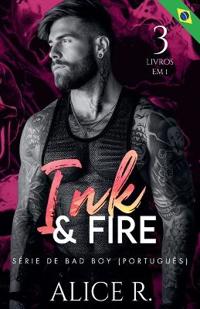 Ink & Fire Série de Bad Boy, 3 Livros em 1!