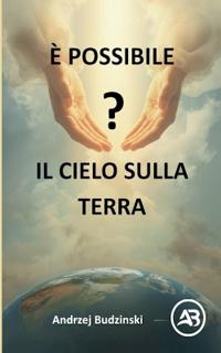 È possibile? Il Cielo sulla Terra!