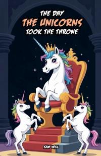 The Day the Unicorns Took the Throne