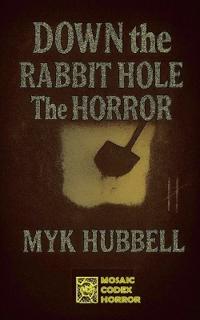 Down the Rabbit Hole- The Horror