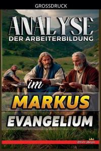 Analyse der Arbeiterbildung im Markus Evangelium