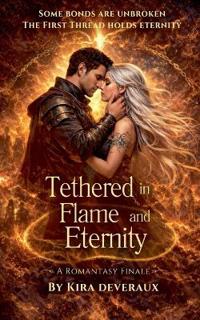 Tethered in Flame and Eternity
