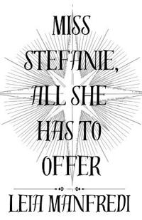 Miss Stefanie, All She Has To Offer