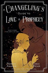 A Changeling's Guide to Love & Prophecy