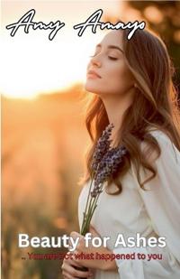 Beauty for Ashes